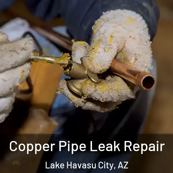  Copper Pipe Leak Repair Lake Havasu City, AZ