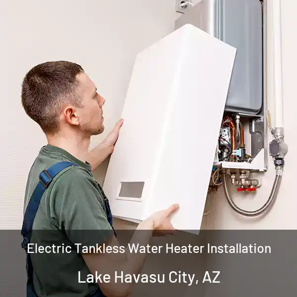  Electric Tankless Water Heater Installation Lake Havasu City, AZ