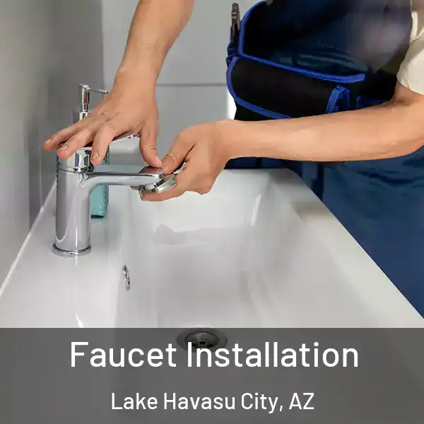  Faucet Installation Lake Havasu City, AZ
