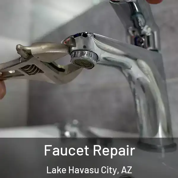  Faucet Repair Lake Havasu City, AZ