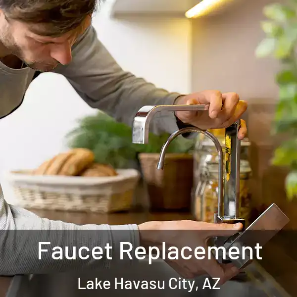  Faucet Replacement Lake Havasu City, AZ