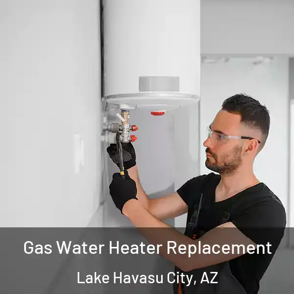  Gas Water Heater Replacement Lake Havasu City, AZ