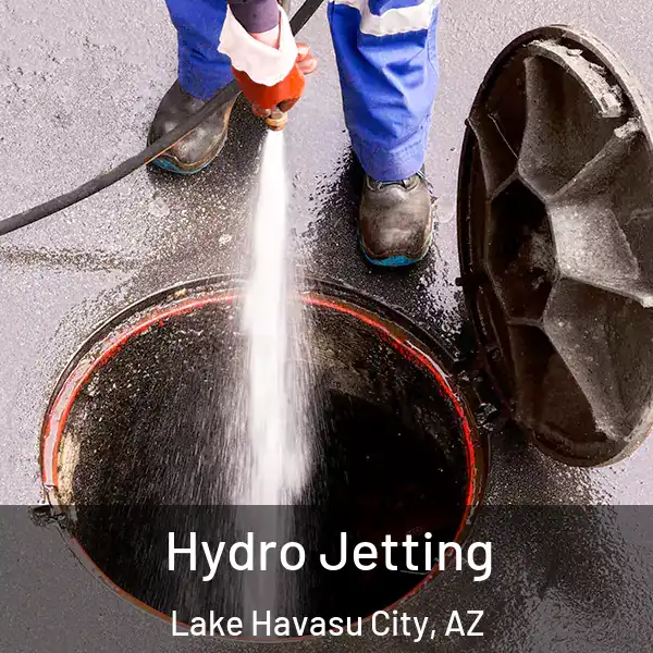  Hydro Jetting Lake Havasu City, AZ