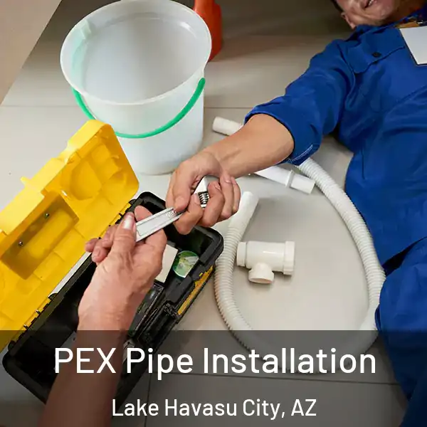  PEX Pipe Installation Lake Havasu City, AZ
