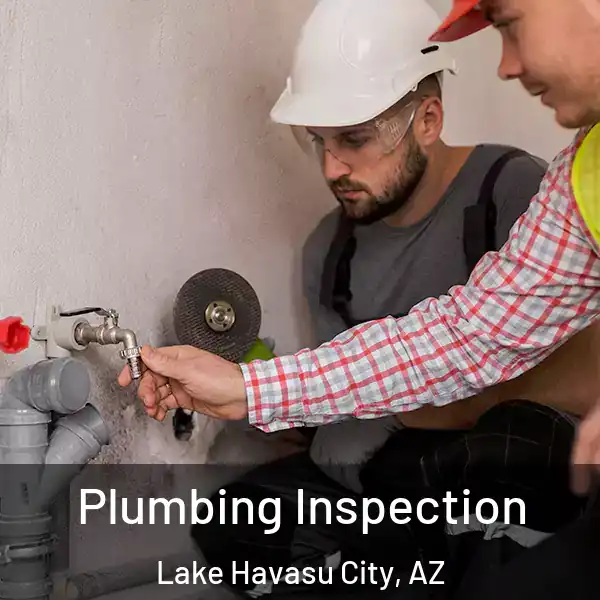  Plumbing Inspection Lake Havasu City, AZ