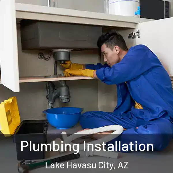  Plumbing Installation Lake Havasu City, AZ