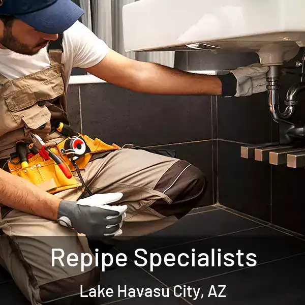  Repipe Specialists Lake Havasu City, AZ