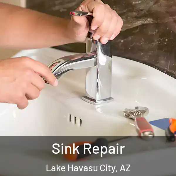  Sink Repair Lake Havasu City, AZ