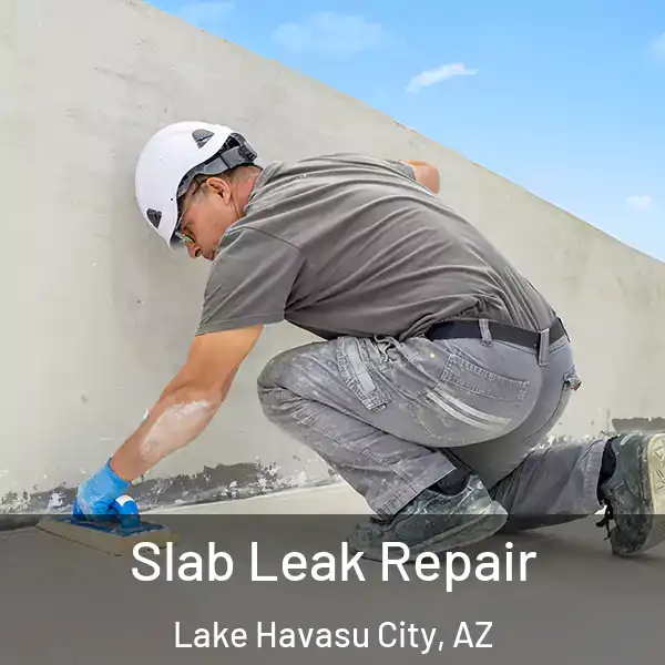  Slab Leak Repair Lake Havasu City, AZ