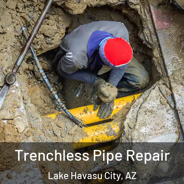  Trenchless Pipe Repair Lake Havasu City, AZ
