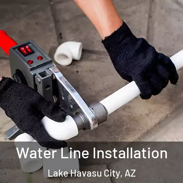  Water Line Installation Lake Havasu City, AZ