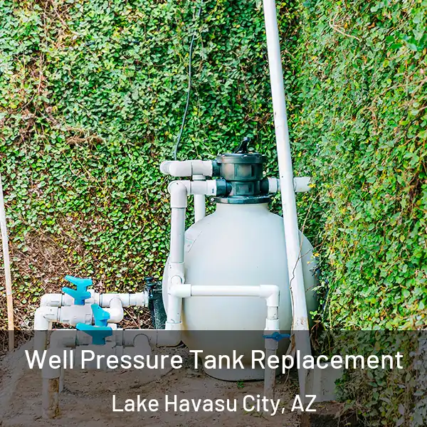  Well Pressure Tank Replacement Lake Havasu City, AZ