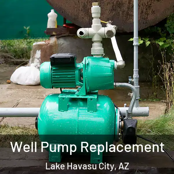  Well Pump Replacement Lake Havasu City, AZ